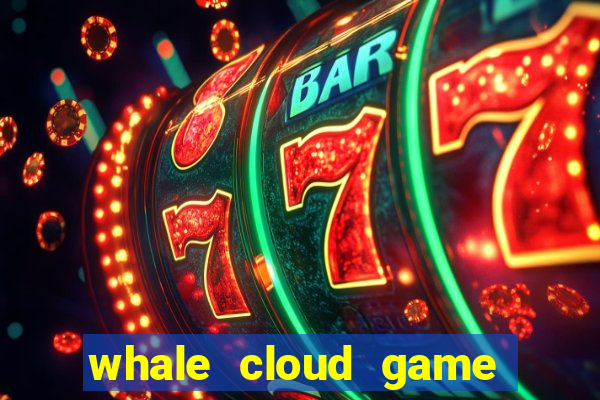 whale cloud game site oficial